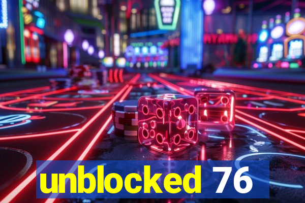 unblocked 76